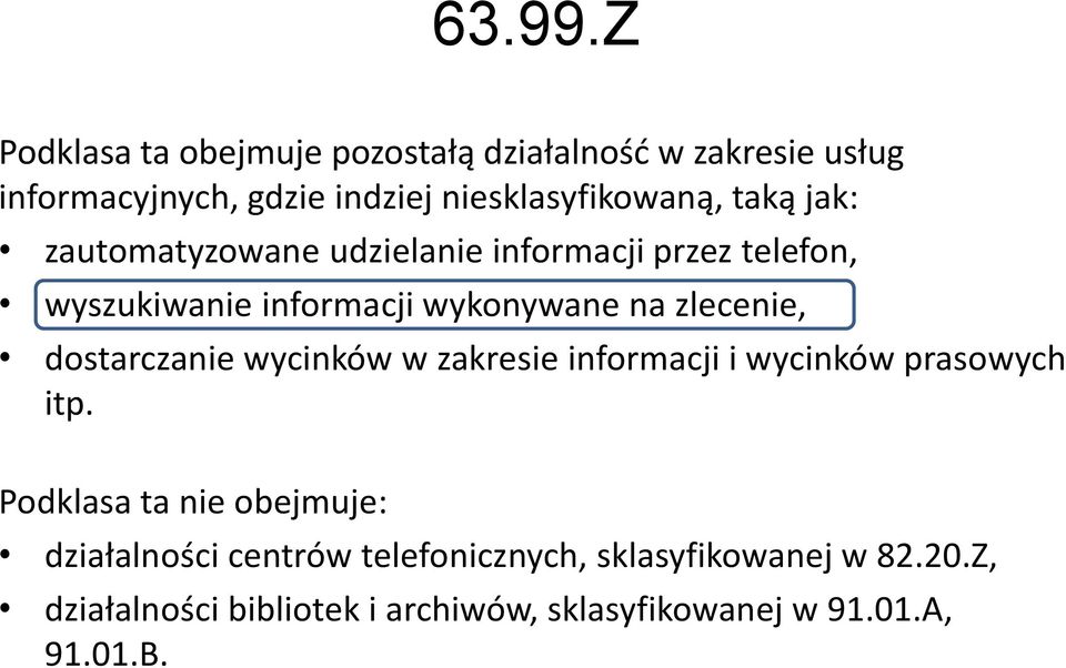 taką jak: zautomatyzowane udzielanie informacji przez telefon, wyszukiwanie informacji wykonywane na zlecenie,