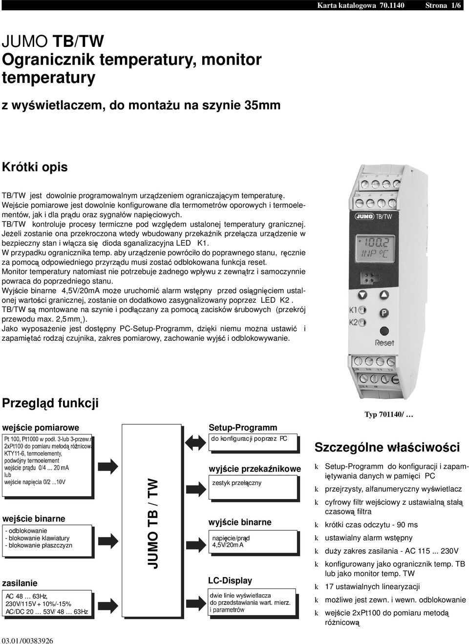 Wej cie pomiarowe jest dowolnie onfigurowane dla termometrów oporowych i termoelementów, ja i dla pr du oraz sygnałów napi ciowych.