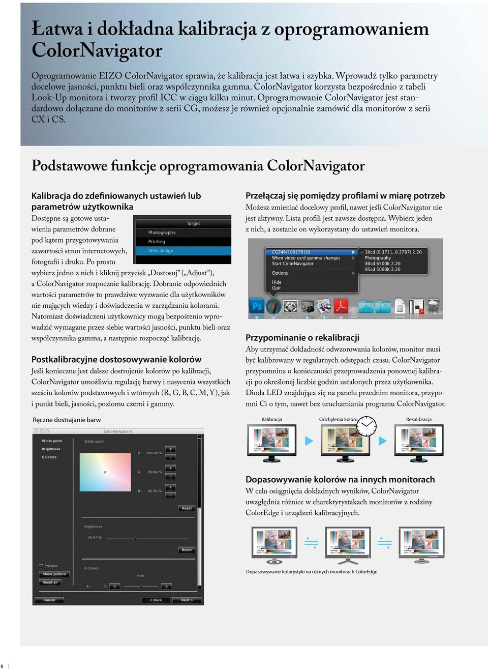 Oprogramowanie ColorNavigator jest standardowo dołączane do monitorów z serii CG, możesz je również opcjonalnie zamówić dla monitorów z serii CX i CS.