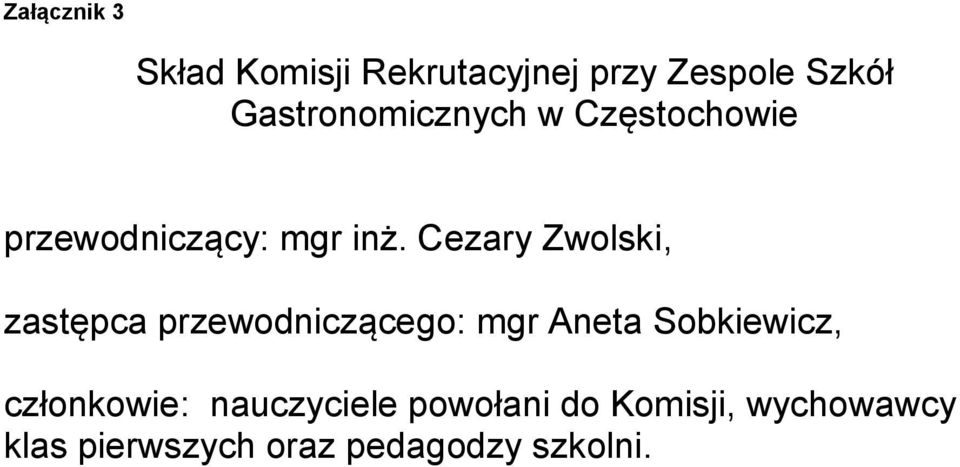 Cezary Zwolski, zastępca przewodniczącego: mgr Aneta Sobkiewicz,