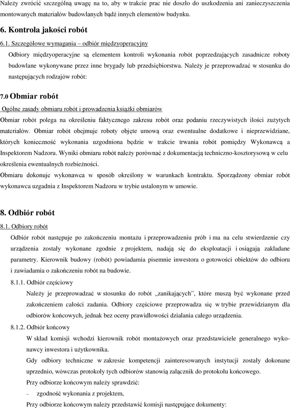 przedsiębiorstwa. Należy je przeprowadzać w stosunku do następujących rodzajów robót: 7.