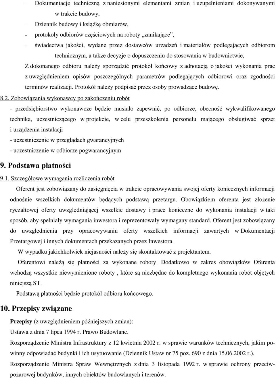 sporządzić protokół końcowy z adnotacją o jakości wykonania prac z uwzględnieniem opisów poszczególnych parametrów podlegających odbiorowi oraz zgodności terminów realizacji.