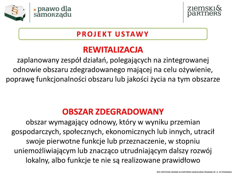 wymagający odnowy, który w wyniku przemian gospodarczych, społecznych, ekonomicznych lub innych, utracił swoje pierwotne funkcje