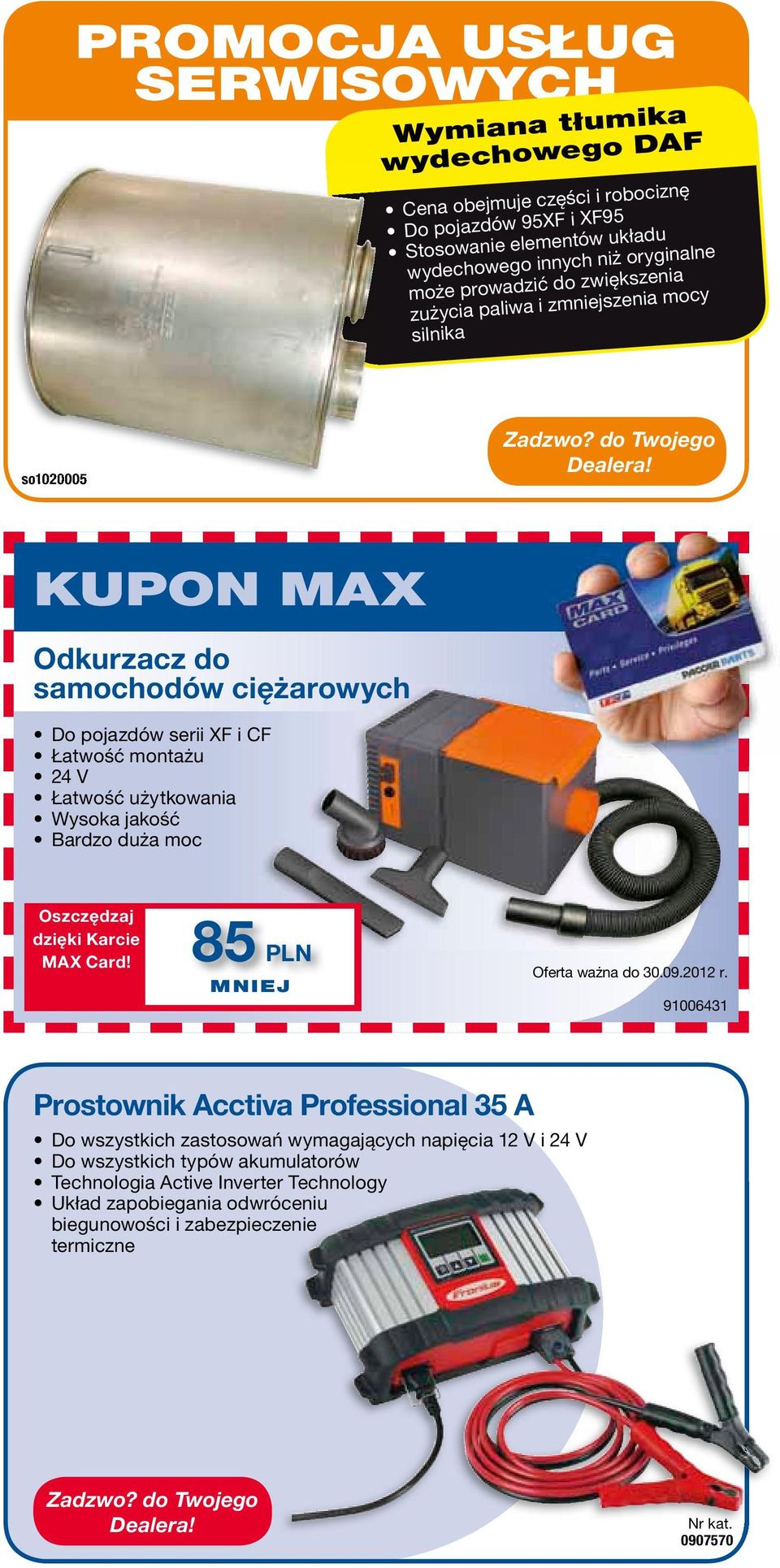 24 V Łatwość użytkowania Wysoka jakość Bardzo duża moc 85 PLN Oferta ważna do 30.09.2012 r.