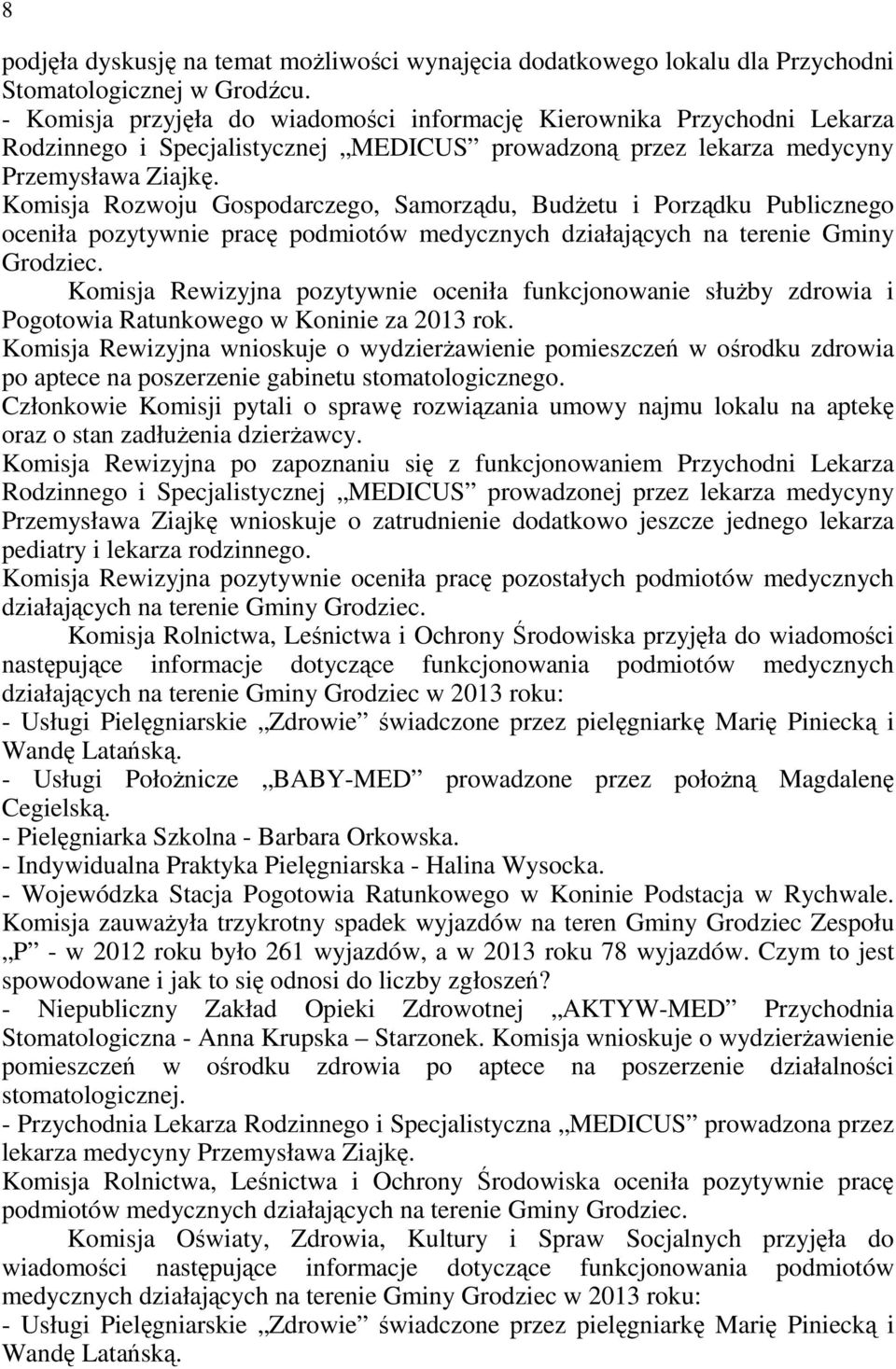 Komisja Rozwoju Gospodarczego, Samorządu, BudŜetu i Porządku Publicznego oceniła pozytywnie pracę podmiotów medycznych działających na terenie Gminy Grodziec.