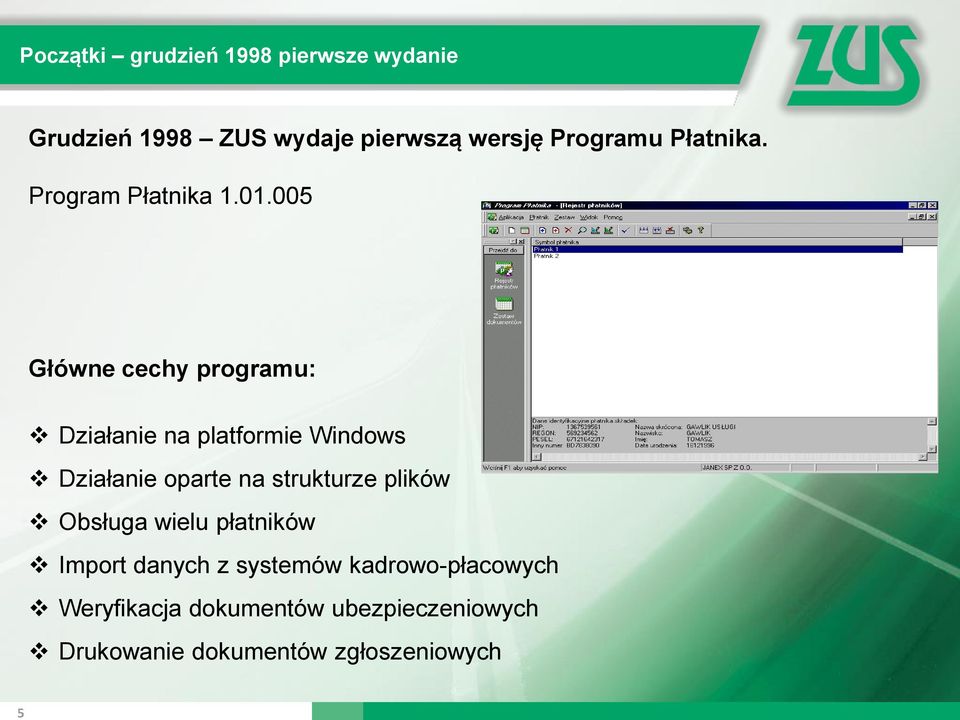 005 Główne cechy programu: Działanie na platformie Windows Działanie oparte na strukturze
