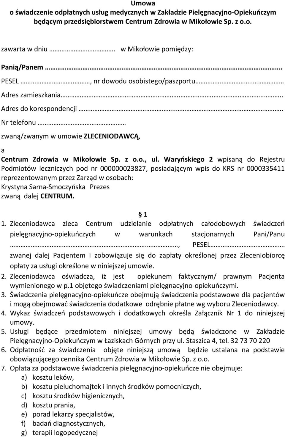 ... Nr telefonu zwaną/zwanym w umowie ZLECENIODAWCĄ, a Centrum Zdrowia w Mikołowie Sp. z o.o., ul.