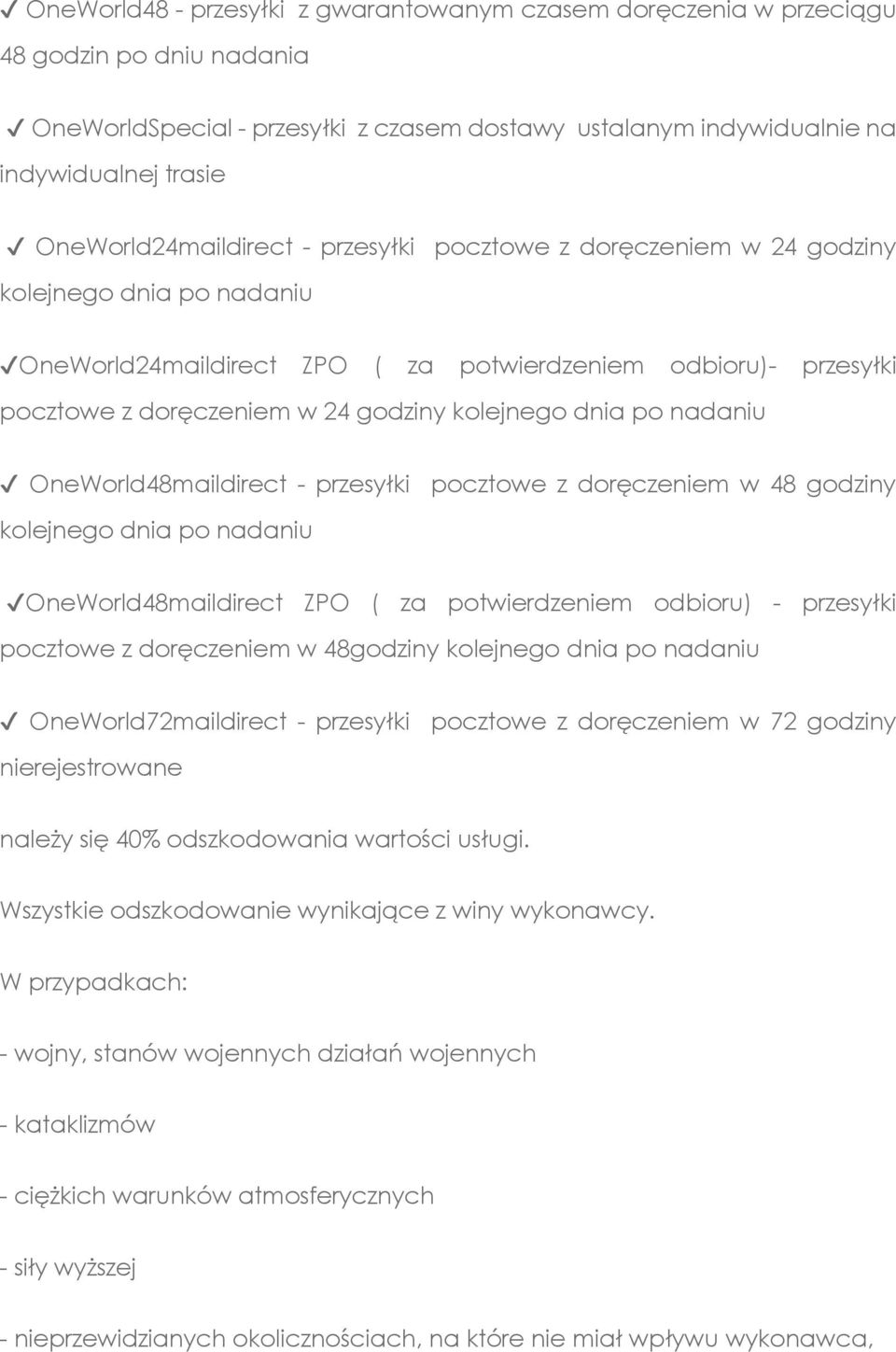 kolejnego dnia po nadaniu OneWorld48maildirect - przesyłki pocztowe z doręczeniem w 48 godziny kolejnego dnia po nadaniu OneWorld48maildirect ZPO ( za potwierdzeniem odbioru) - przesyłki pocztowe z