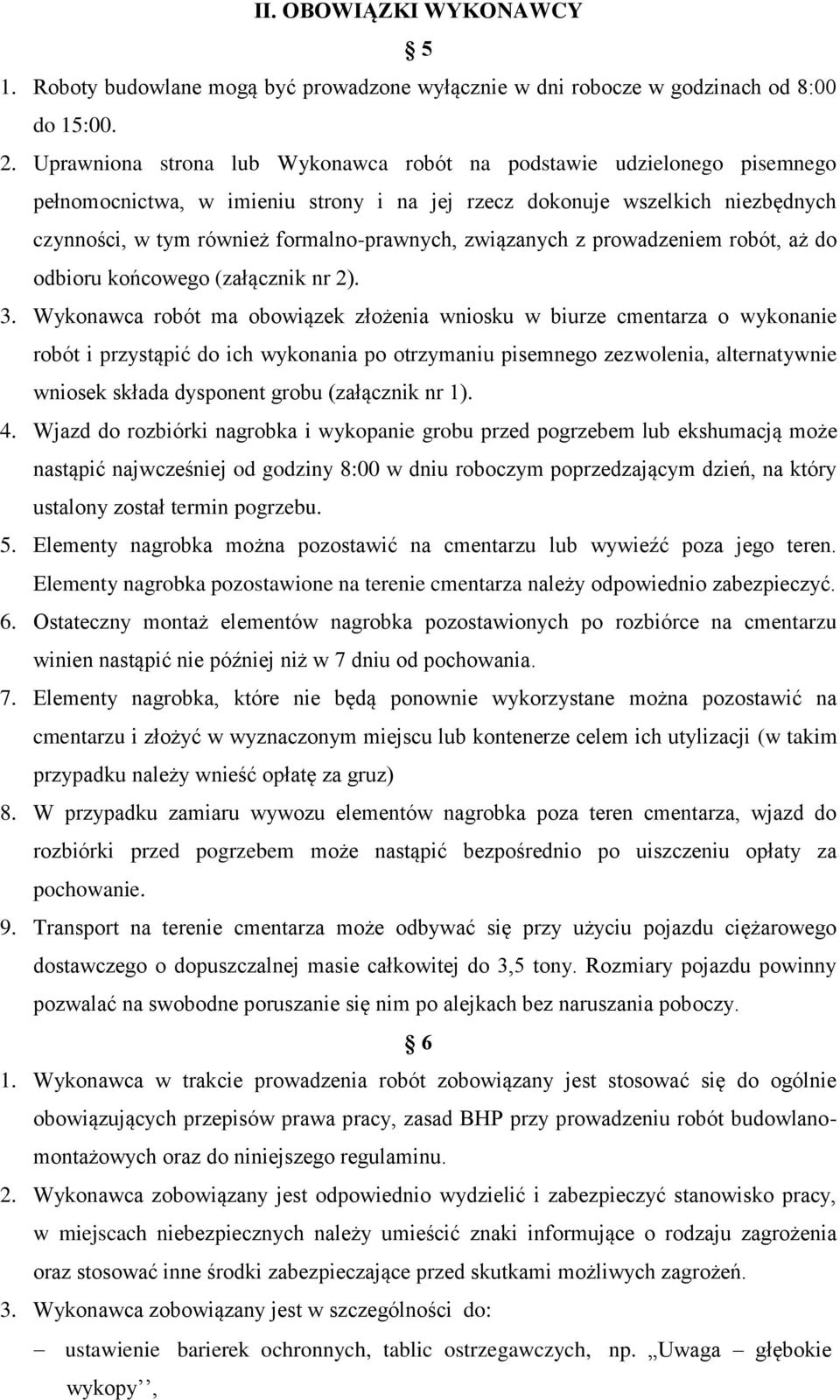 związanych z prowadzeniem robót, aż do odbioru końcowego (załącznik nr 2). 3.