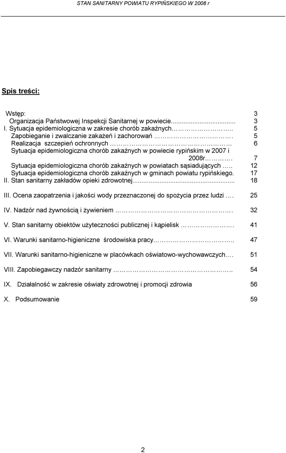 . Sytuacja epidemiologiczna chorób zakaźnych w gminach powiatu rypińskiego. 7 12 17 II. Stan sanitarny zakładów opieki zdrowotnej... 18 III.