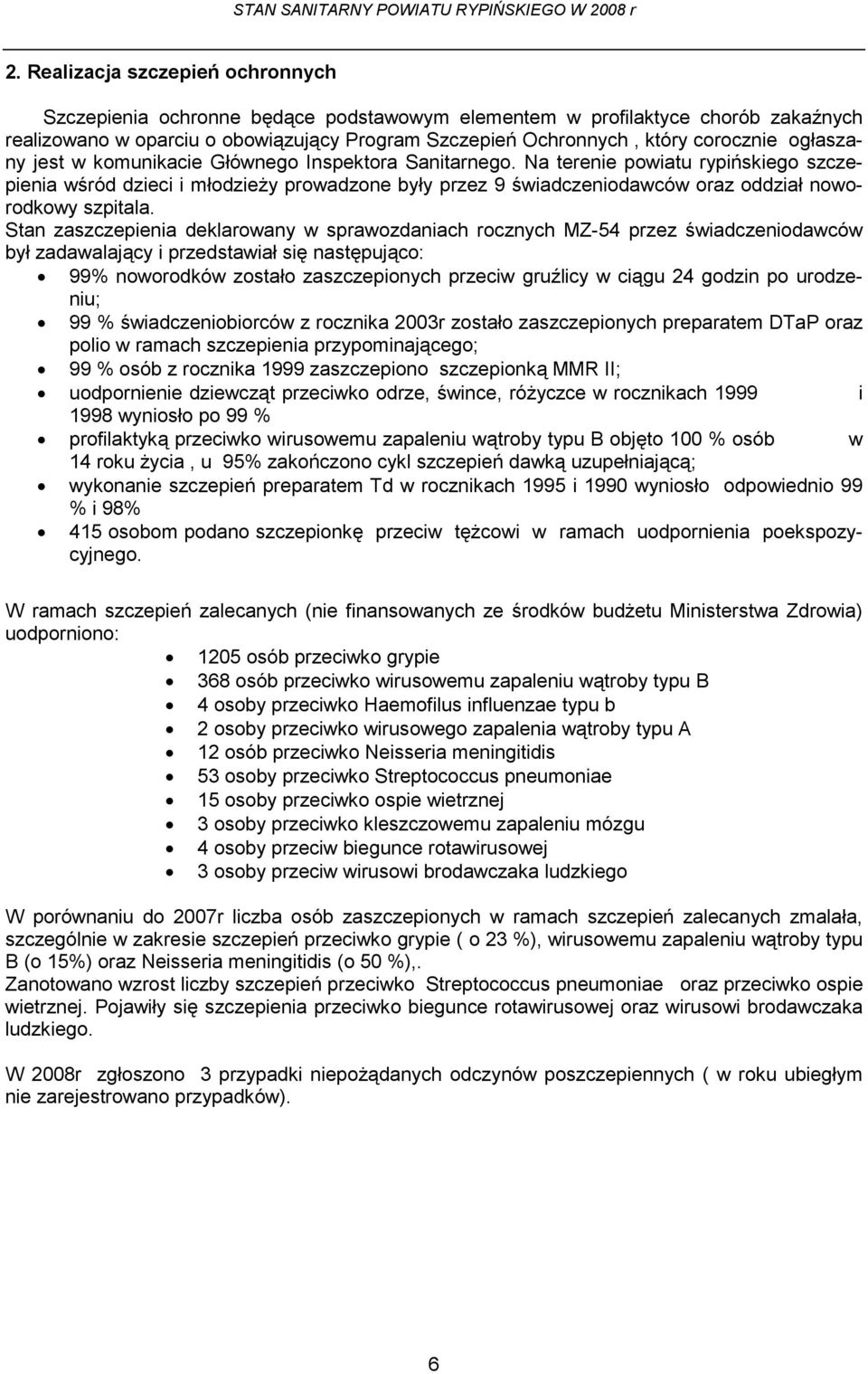 Na terenie powiatu rypińskiego szczepienia wśród dzieci i młodzieży prowadzone były przez 9 świadczeniodawców oraz oddział noworodkowy szpitala.