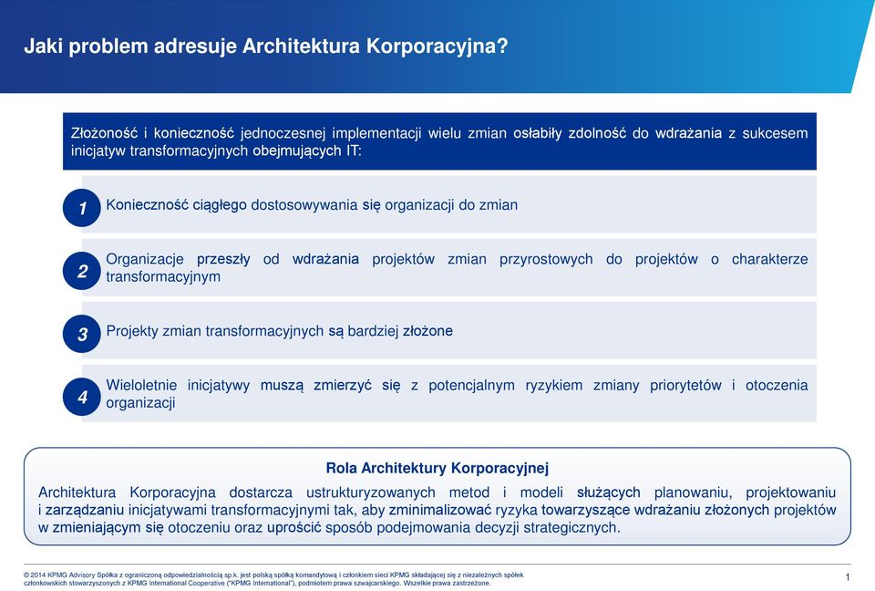 organizacji do zmian 2 Organizacje przeszły od wdrażania projektów zmian przyrostowych do projektów o charakterze transformacyjnym 3 Projekty zmian transformacyjnych są bardziej złożone 4 Wieloletnie