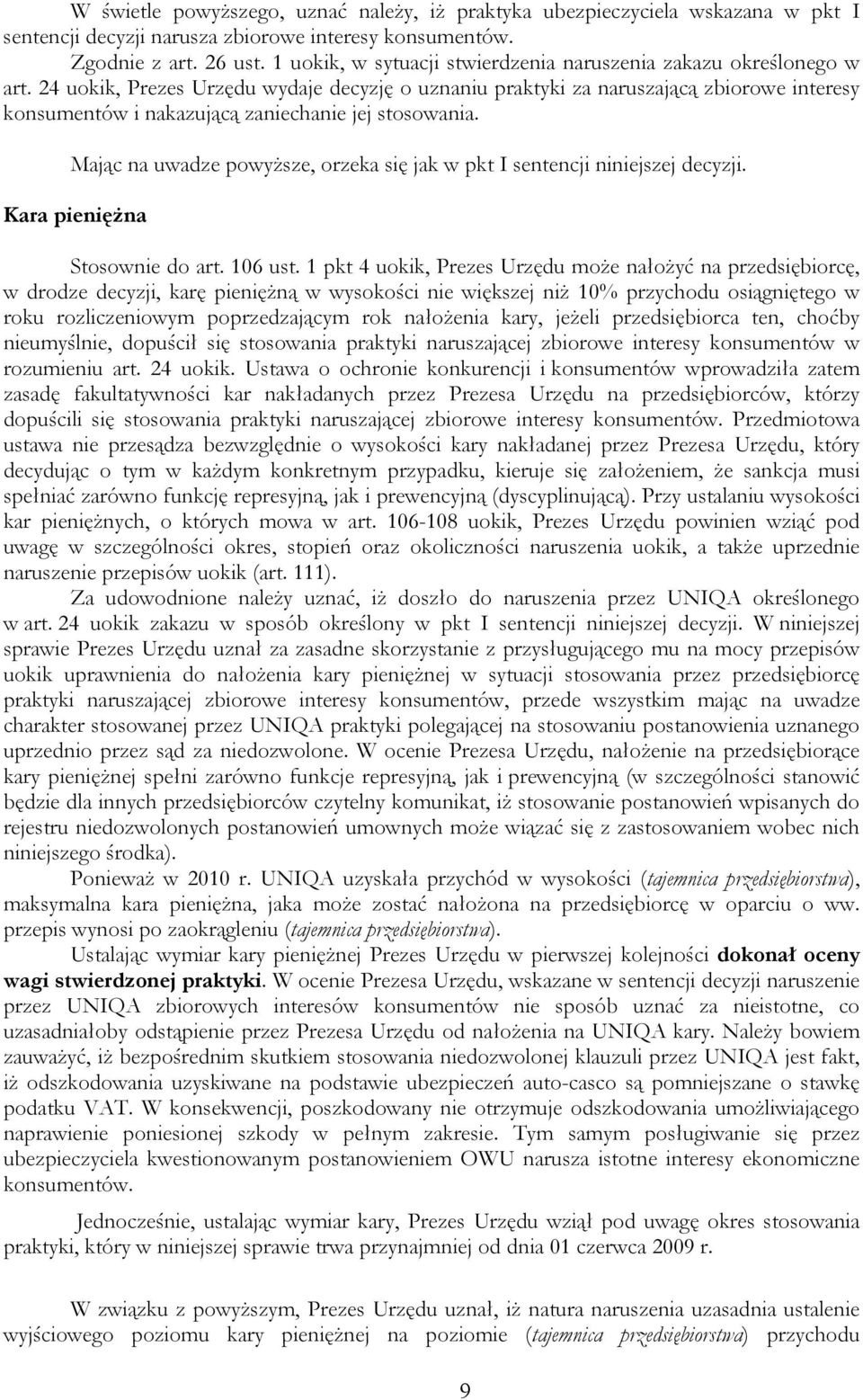 24 uokik, Prezes Urzędu wydaje decyzję o uznaniu praktyki za naruszającą zbiorowe interesy konsumentów i nakazującą zaniechanie jej stosowania.