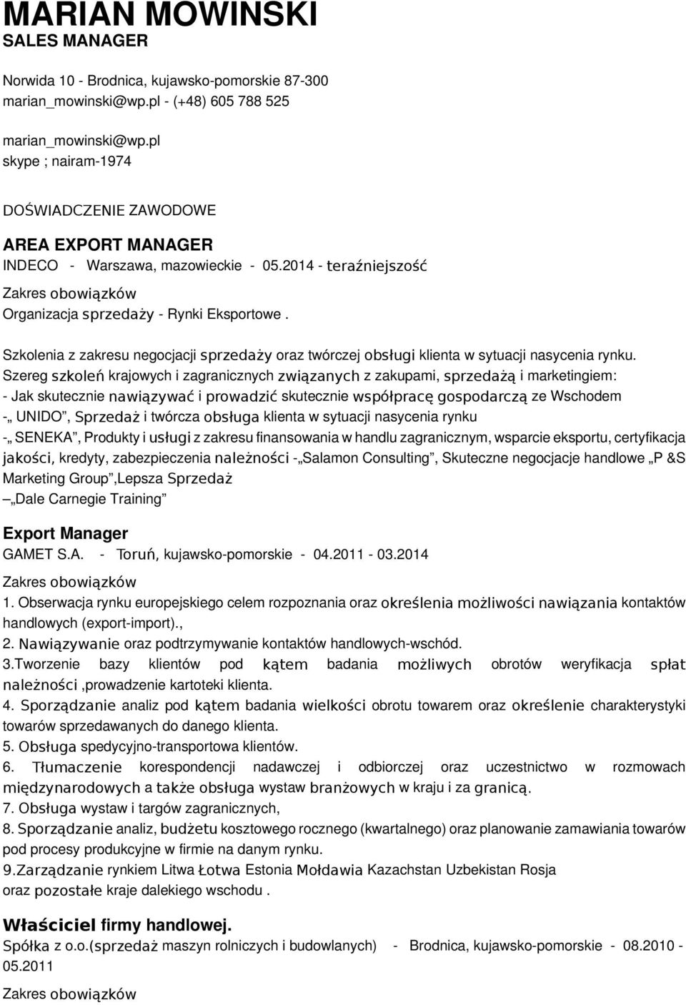 Szkolenia z zakresu negocjacji sprzedaży oraz twórczej obsługi klienta w sytuacji nasycenia rynku.