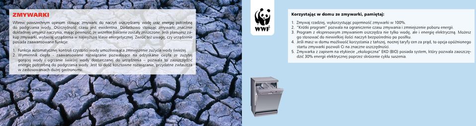 Jeśli planujesz zakup zmywarki, wybieraj urządzenia w najwyższej klasie energetycznej. Zwróć też uwagę, czy urządzenie posiada zaawansowane funkcje: 1.