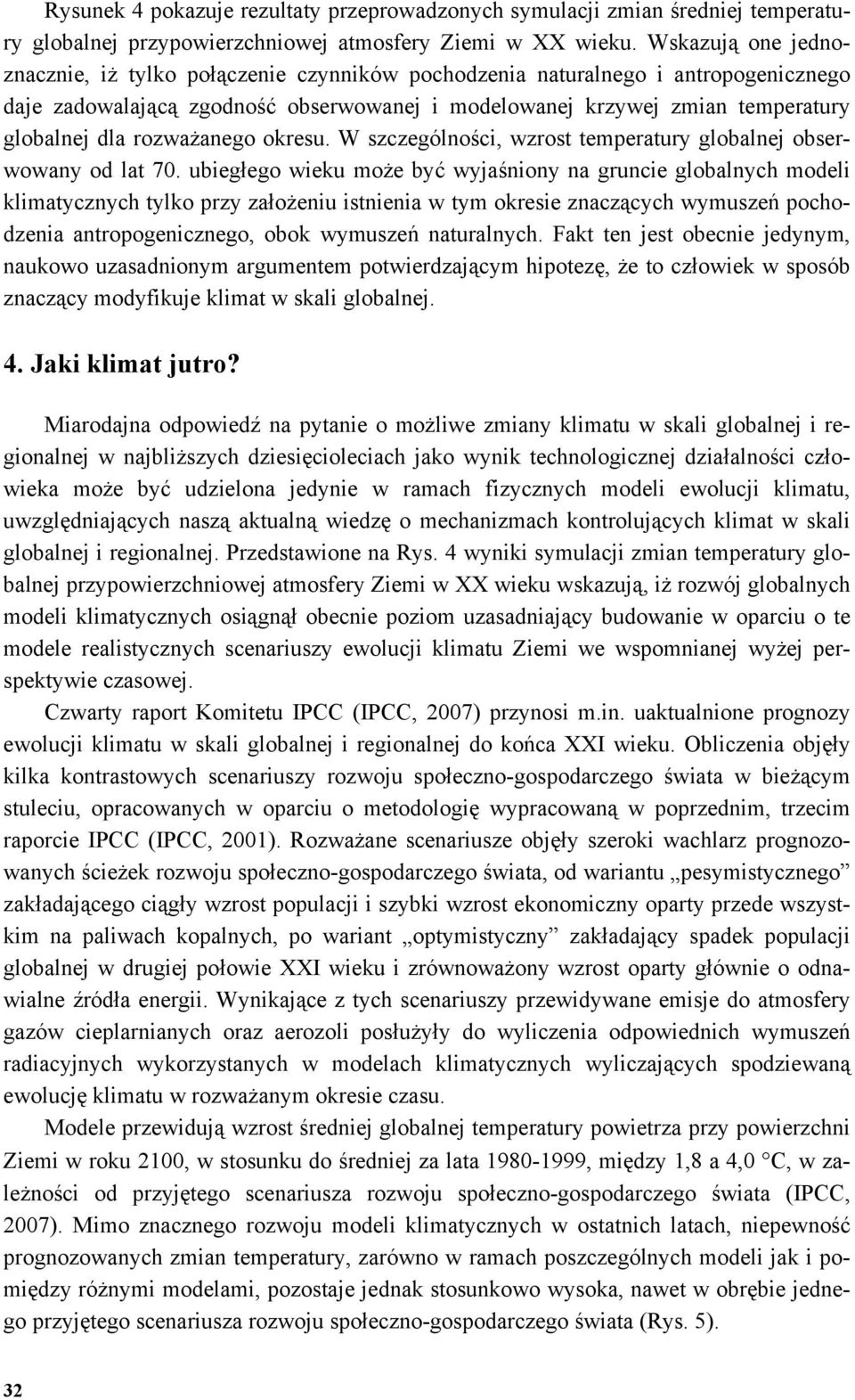 rozważanego okresu. W szczególności, wzrost temperatury globalnej obserwowany od lat 70.