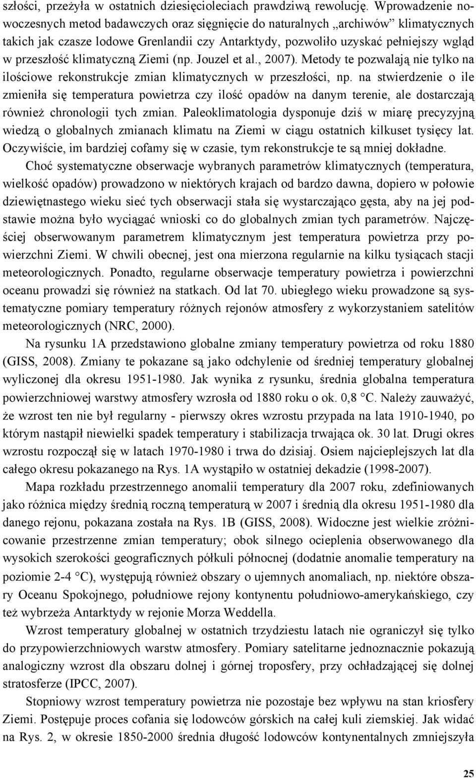 klimatyczną Ziemi (np. Jouzel et al., 2007). Metody te pozwalają nie tylko na ilościowe rekonstrukcje zmian klimatycznych w przeszłości, np.