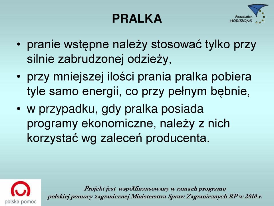 tyle samo energii, co przy pełnym bębnie, w przypadku, gdy pralka