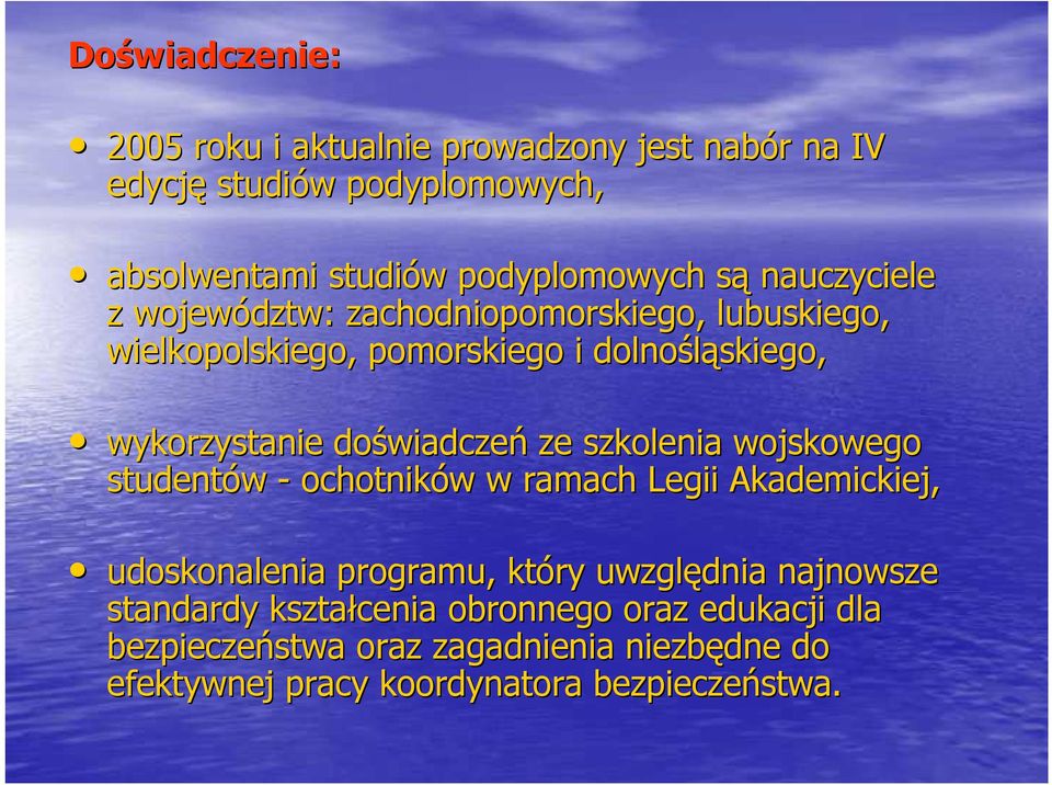 wiadczeń ze szkolenia wojskowego studentów - ochotników w w ramach Legii Akademickiej, udoskonalenia programu, który uwzględnia najnowsze