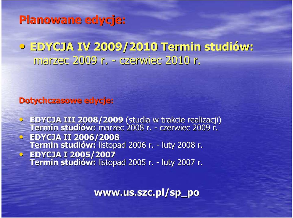 marzec 2008 r. - czerwiec 2009 r. EDYCJA II 2006/2008 Termin studiów: listopad 2006 r.