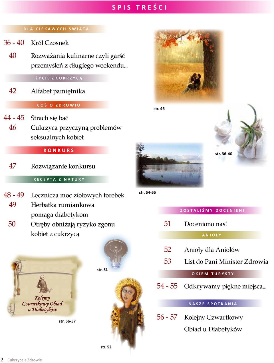 36-40 47 Rozwiązanie konkursu R E C E P T A Z N A T U R Y 48-49 Lecznicza moc ziołowych torebek 49 Herbatka rumiankowa pomaga diabetykom 50 Otręby obniżają ryzyko zgonu str.
