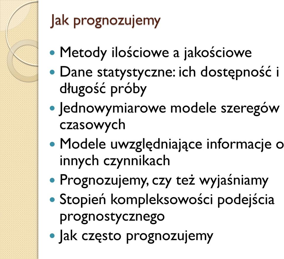 Modele uwzględnające nformacje o nnych czynnkach Prognozujemy, czy
