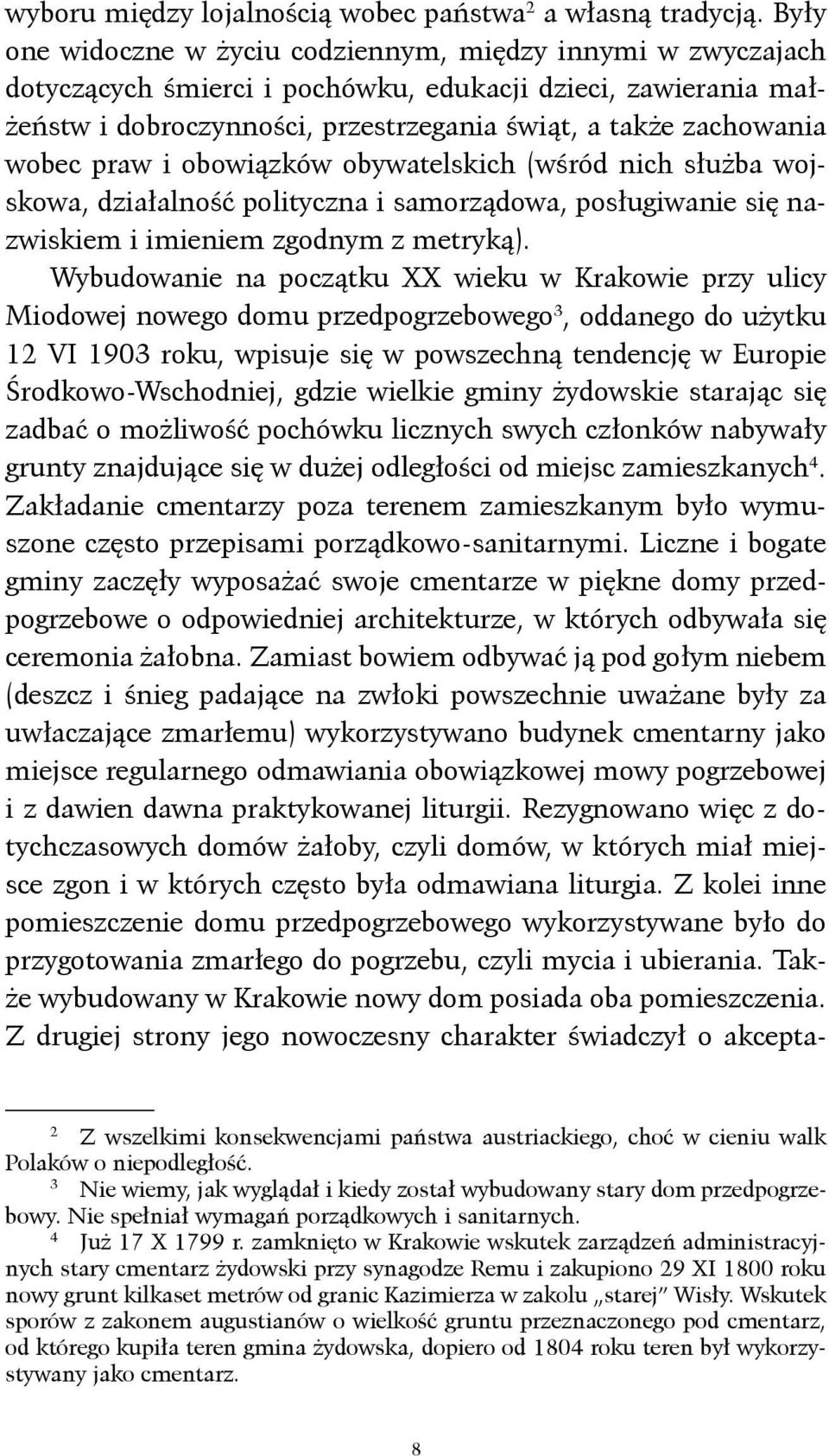 praw i obowiązków obywatelskich (wśród nich służba wojskowa, działalność polityczna i samorządowa, posługiwanie się nazwiskiem i imieniem zgodnym z metryką).
