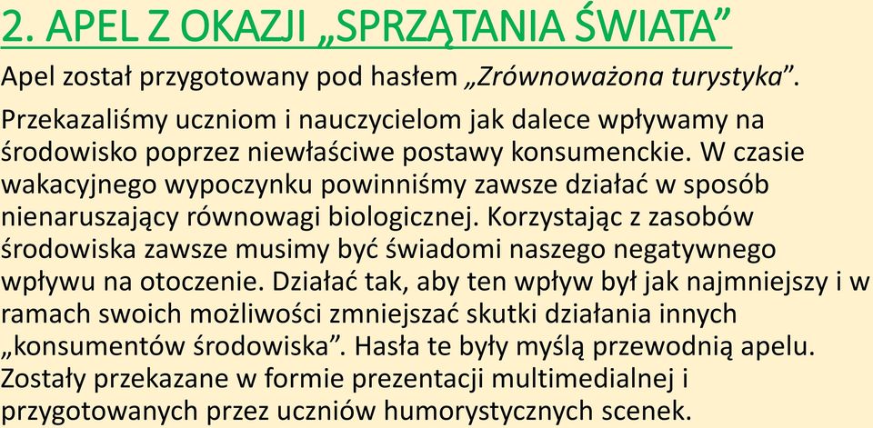 W czasie wakacyjnego wypoczynku powinniśmy zawsze działać w sposób nienaruszający równowagi biologicznej.