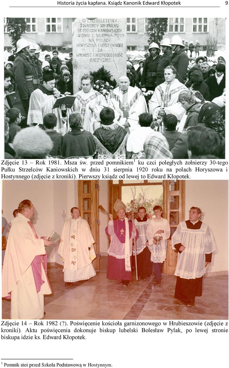 Hostynnego (zdjęcie z kroniki). Pierwszy ksiądz od lewej to Edward Kłopotek. Zdjęcie 14 Rok 1982 (?). Poświęcenie kościoła garnizonowego w Hrubieszowie (zdjęcie z kroniki).