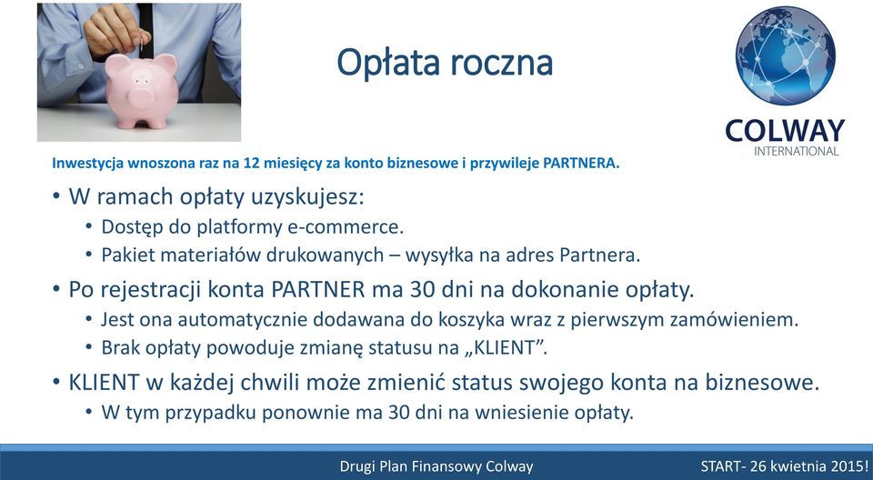 Po rejestracji konta PARTNER ma 30 dni na dokonanie opłaty.