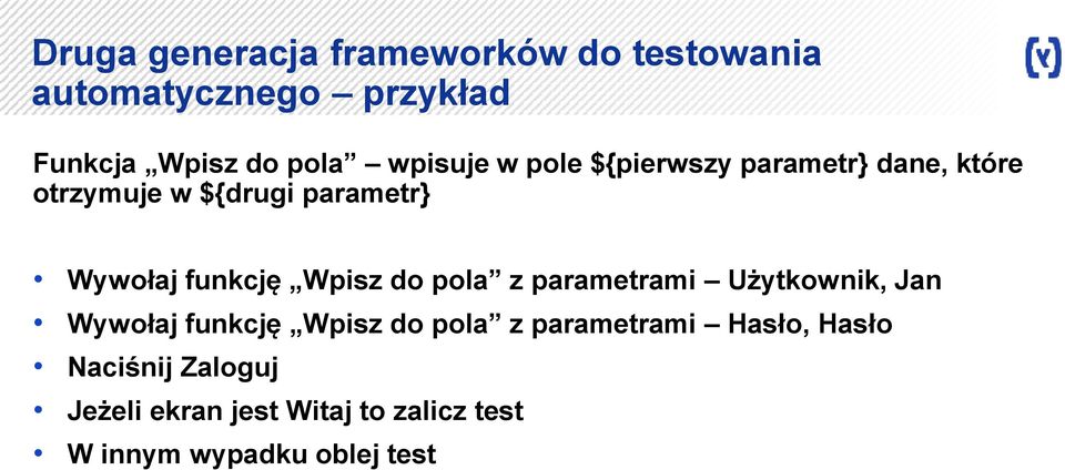 funkcję Wpisz do pola z parametrami Użytkownik, Jan Wywołaj funkcję Wpisz do pola z