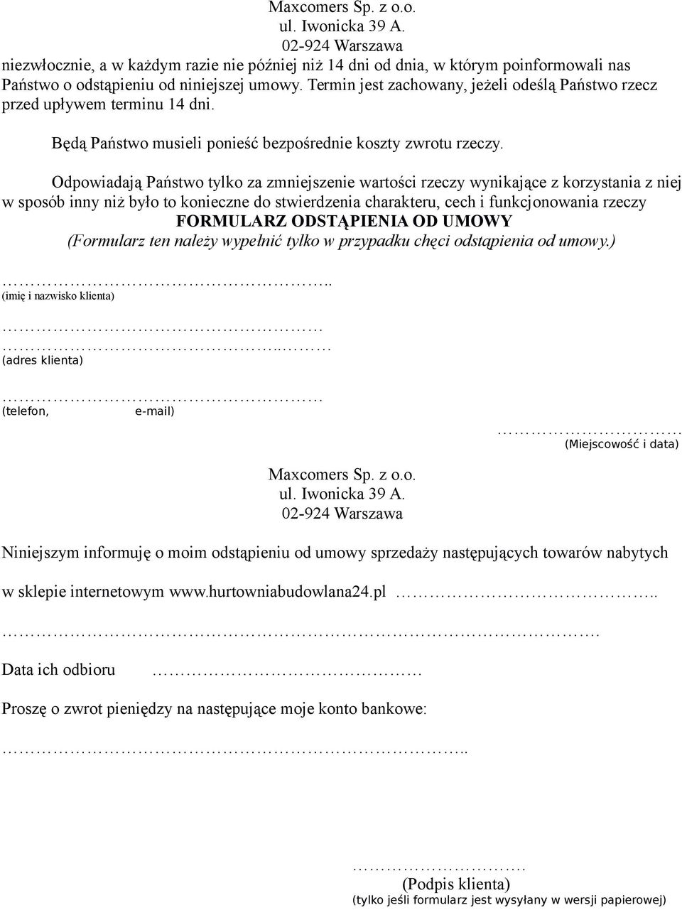 Odpowiadają Państwo tylko za zmniejszenie wartości rzeczy wynikające z korzystania z niej w sposób inny niż było to konieczne do stwierdzenia charakteru, cech i funkcjonowania rzeczy FORMULARZ