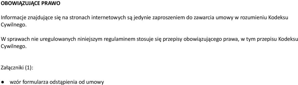 W sprawach nie uregulowanych niniejszym regulaminem stosuje się przepisy