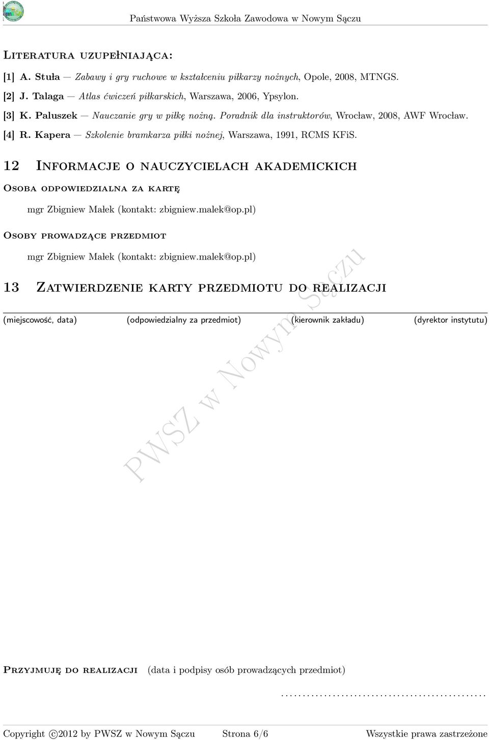 1 Informacje o nauczycielach akademickich Osoba odpowiedzialna za karte mgr Zbigniew Ma lek (kontakt: zbigniew.malek@op.