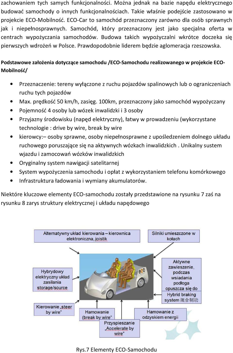 Budowa takich wypożyczalni wkrótce doczeka się pierwszych wdrożeń w Polsce. Prawdopodobnie liderem będzie aglomeracja rzeszowska.