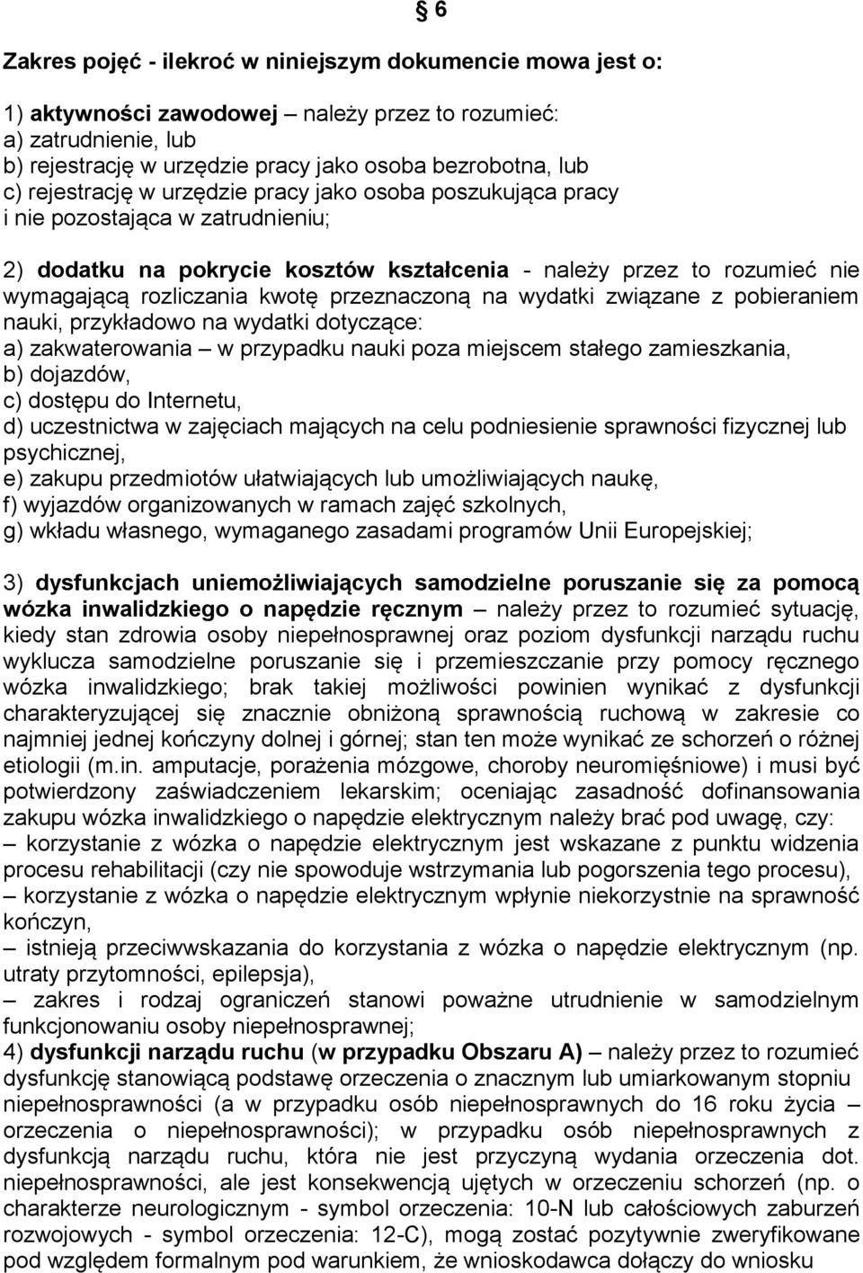 przeznaczoną na wydatki związane z pobieraniem nauki, przykładowo na wydatki dotyczące: a) zakwaterowania w przypadku nauki poza miejscem stałego zamieszkania, b) dojazdów, c) dostępu do Internetu,