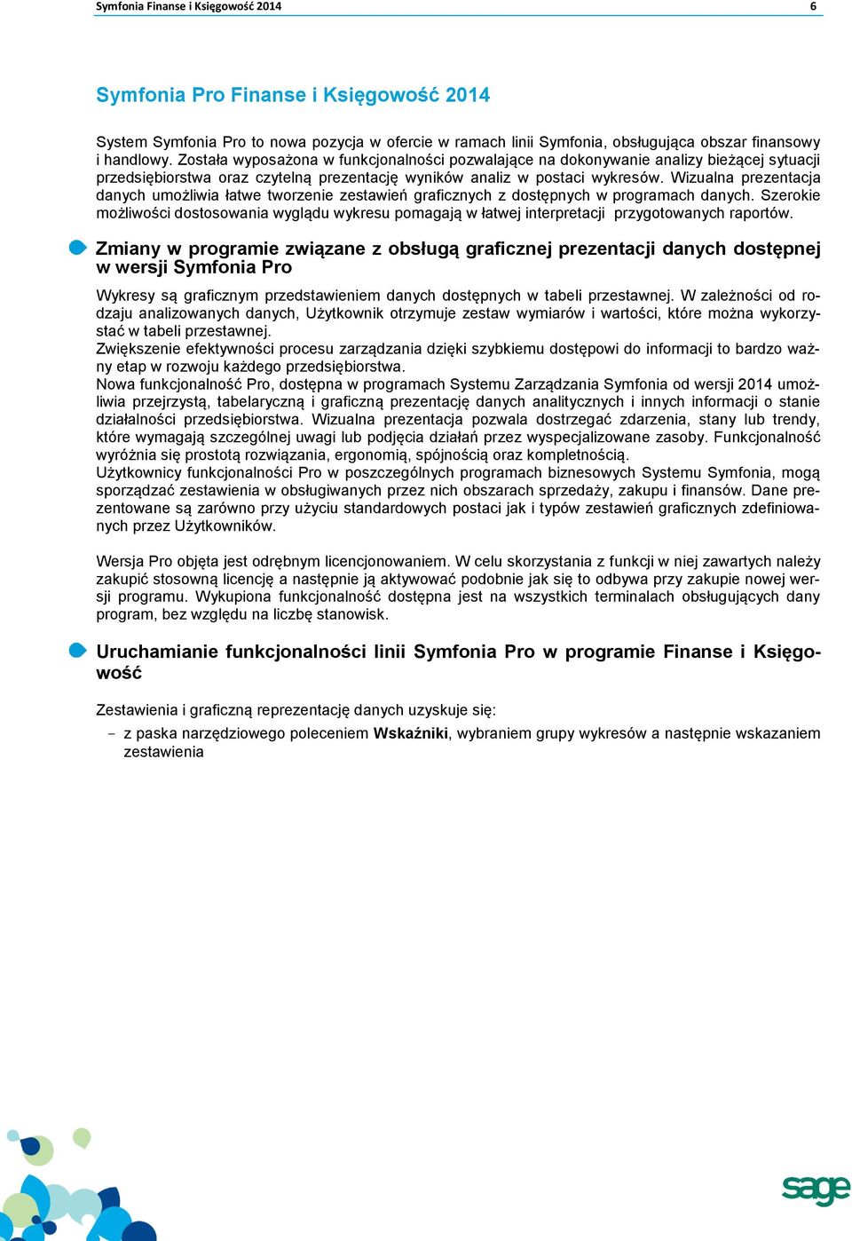 Wizualna prezentacja danych umożliwia łatwe tworzenie zestawień graficznych z dostępnych w programach danych.