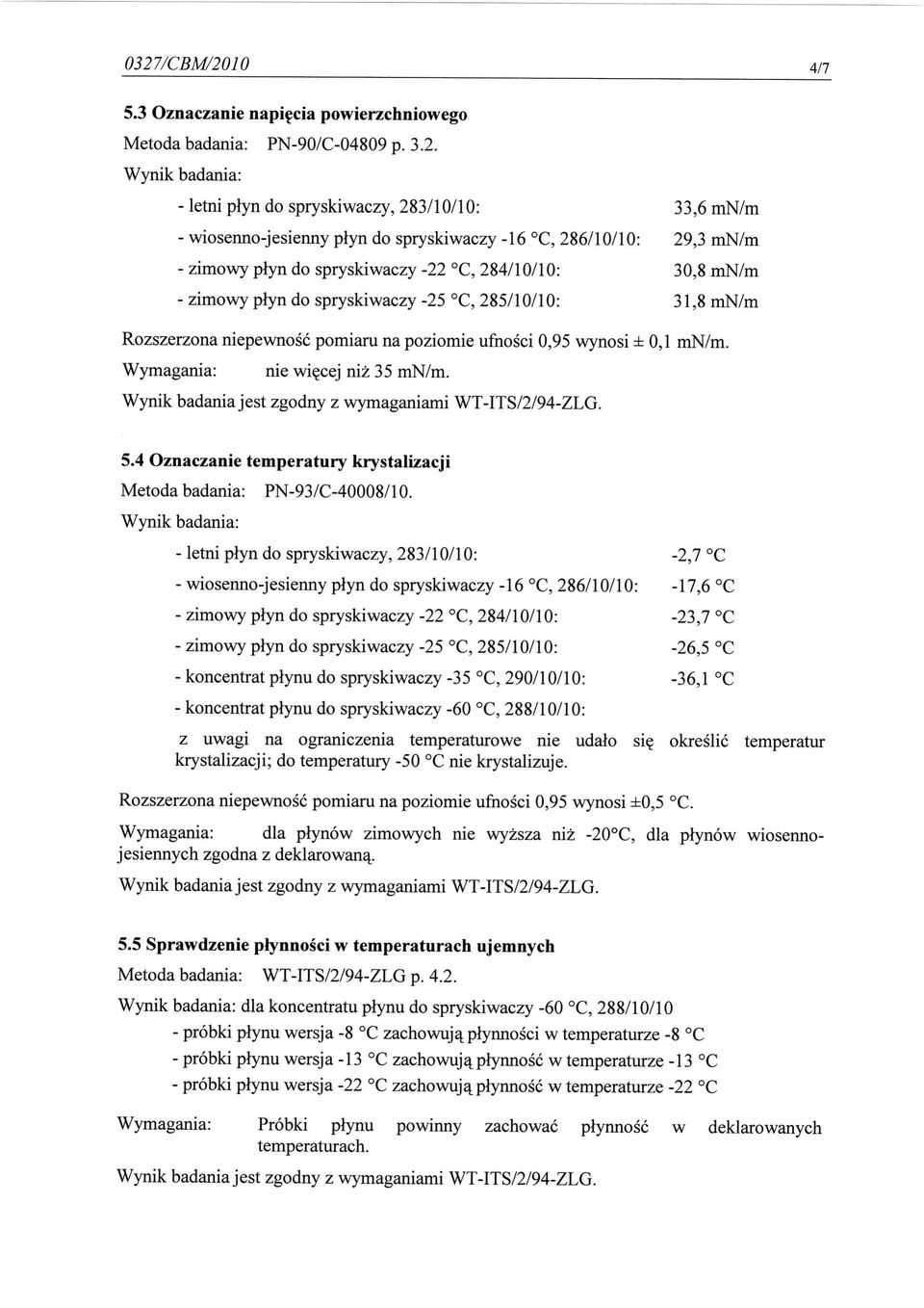 ±0,1 mn/m. nie wi^cej niz 35 mn/m. 5.4 Oznaczanie temperatury krystalizacji Metoda badania: PN-93/C-40008/10.