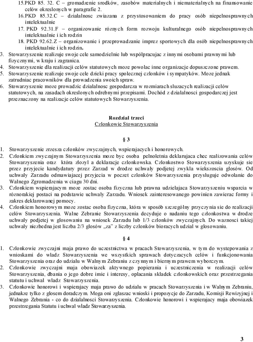 Z organizowanie i przeprowadzanie imprez sportowych dla osób niepelnosprawnych intelektualnie i ich rodzin. 3.