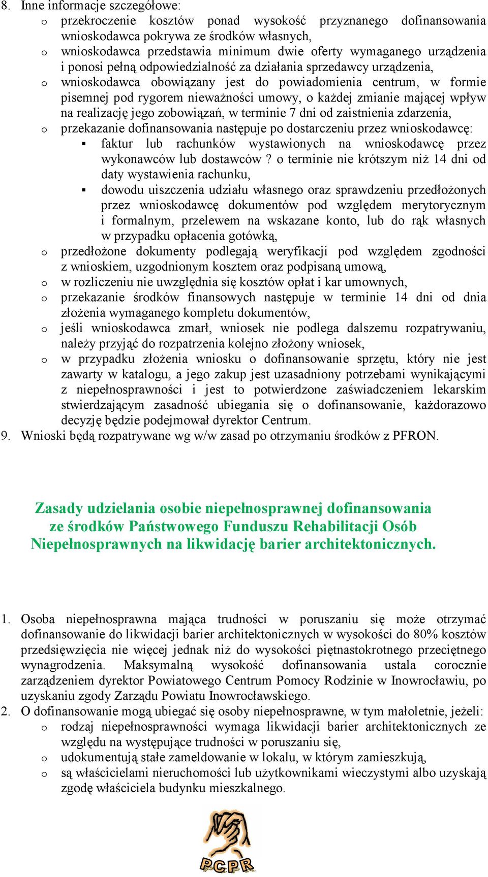 w terminie 7 dni d zaistnienia zdarzenia, przekazanie dfinanswania następuje p dstarczeniu przez wniskdawcę: faktur lub rachunków wystawinych na wniskdawcę przez wyknawców lub dstawców?