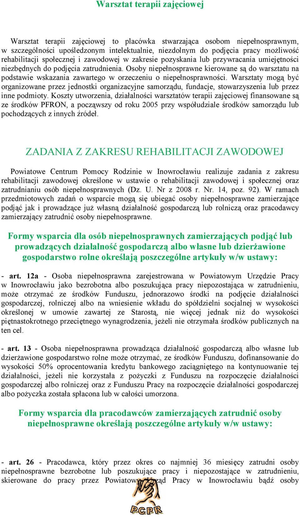 Warsztaty mgą być rganizwane przez jednstki rganizacyjne samrządu, fundacje, stwarzyszenia lub przez inne pdmity.