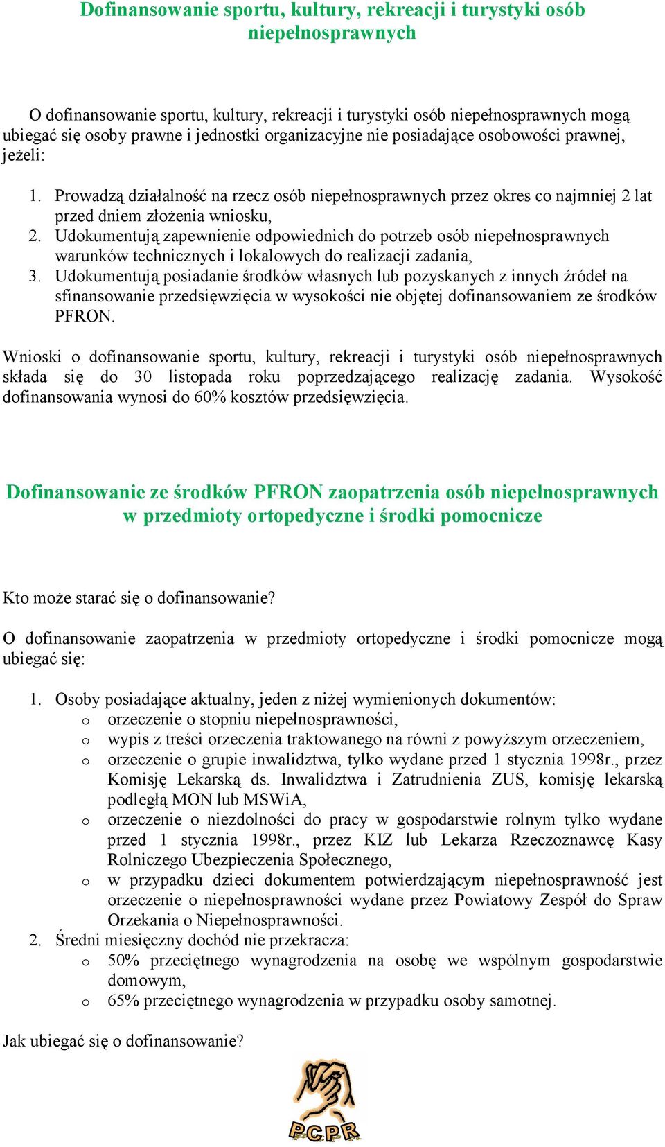 Udkumentują zapewnienie dpwiednich d ptrzeb sób niepełnsprawnych warunków technicznych i lkalwych d realizacji zadania, 3.