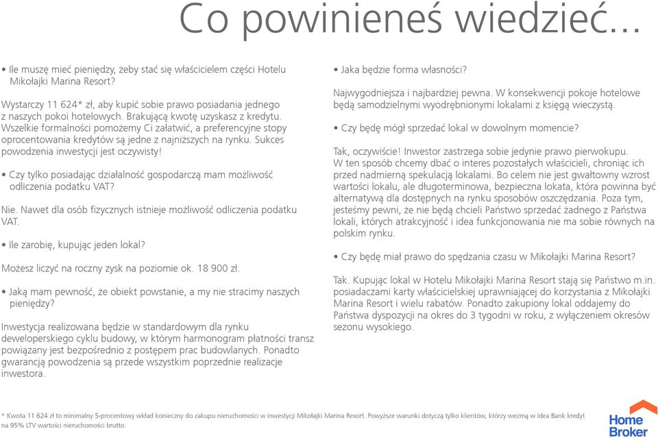 Wszelkie formalności pomożemy Ci załatwić, a preferencyjne stopy oprocentowania kredytów są jedne z najniższych na rynku. Sukces powodzenia inwestycji jest oczywisty!