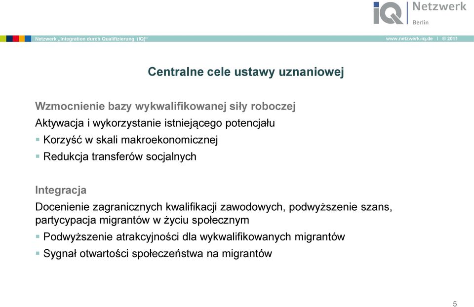 Integracja Docenienie zagranicznych kwalifikacji zawodowych, podwyższenie szans, partycypacja migrantów w