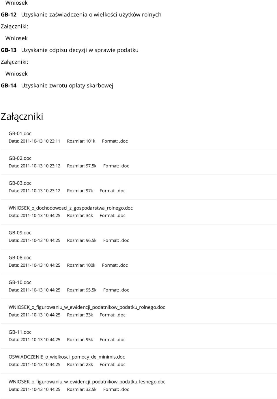 doc WNIOSEK_o_dochodowosci_z_gospodarstwa_rolnego.doc Data: 2011-10-13 10:44:25 Rozmiar: 34k Format:.doc GB-09.doc Data: 2011-10-13 10:44:25 Rozmiar: 96.5k Format:.doc GB-08.