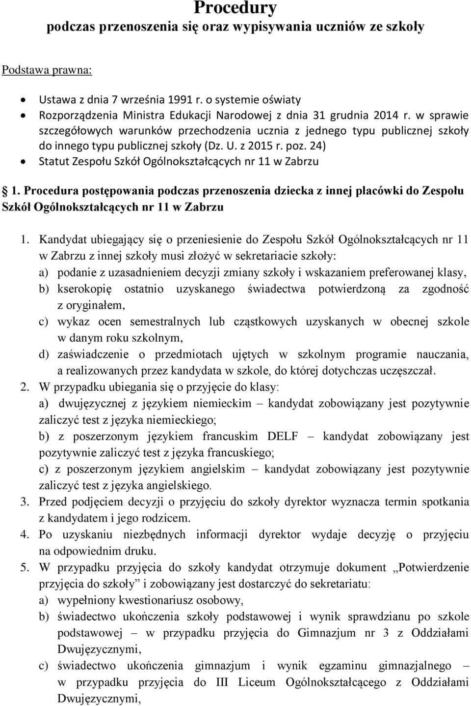w sprawie szczegółowych warunków przechodzenia ucznia z jednego typu publicznej szkoły do innego typu publicznej szkoły (Dz. U. z 2015 r. poz.