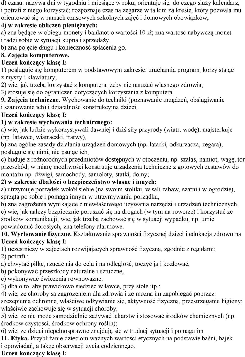 sytuacji kupna i sprzedaży, b) zna pojęcie długu i konieczność spłacenia go. 8. Zajęcia komputerowe.