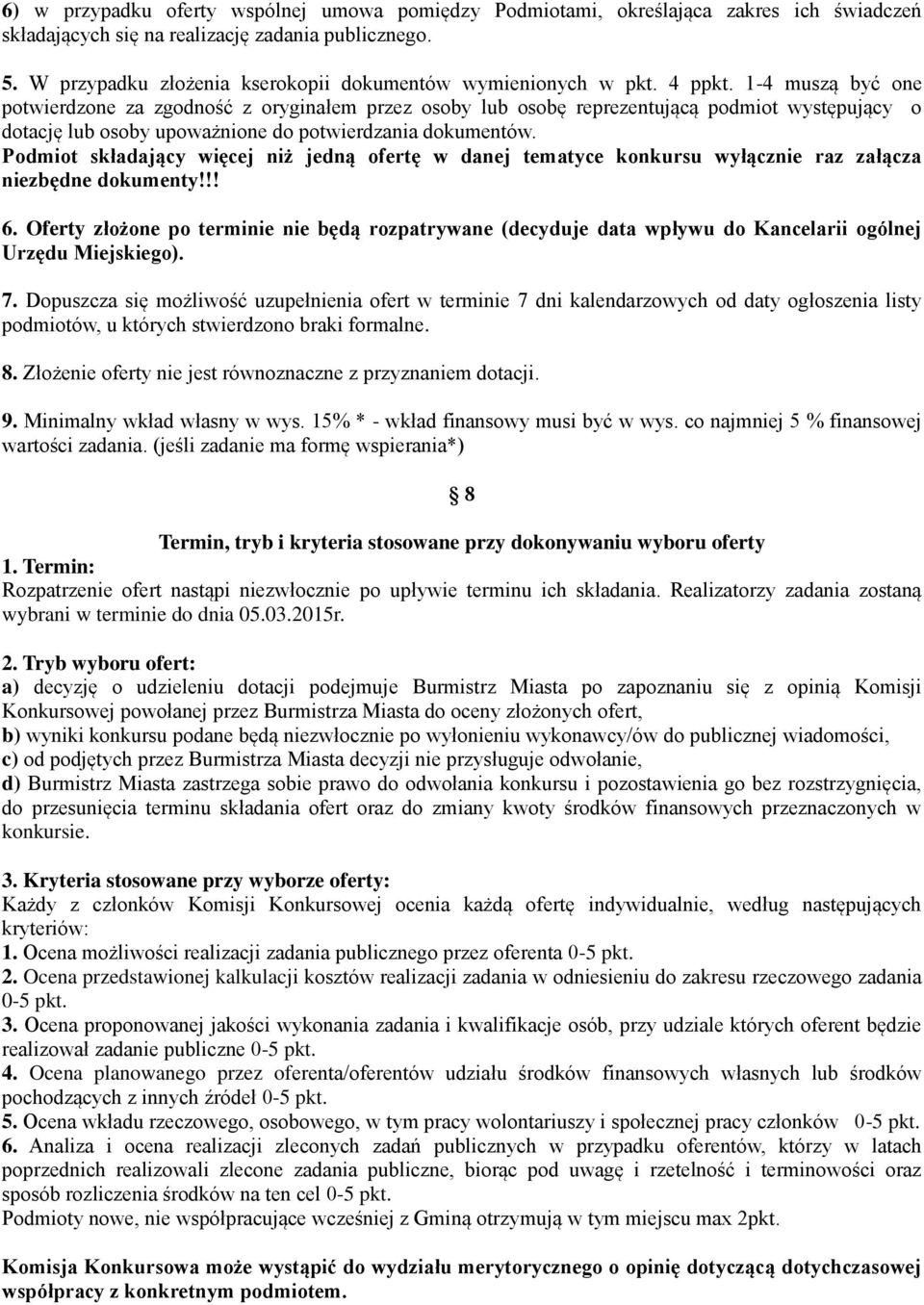 1-4 muszą być one potwierdzone za zgodność z oryginałem przez osoby lub osobę reprezentującą podmiot występujący o dotację lub osoby upoważnione do potwierdzania dokumentów.