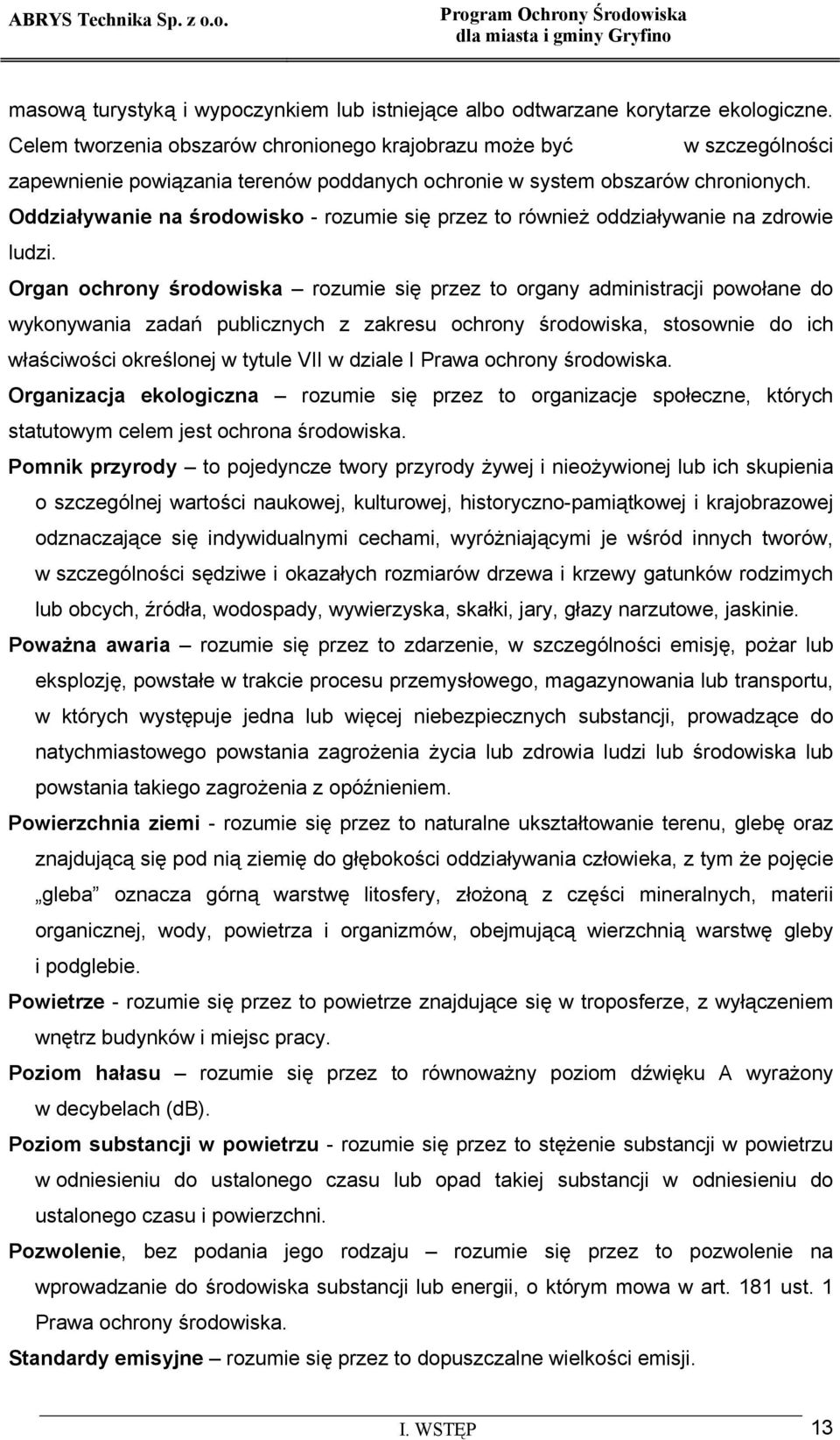 Oddziaływanie na środowisko - rozumie się przez to również oddziaływanie na zdrowie ludzi.