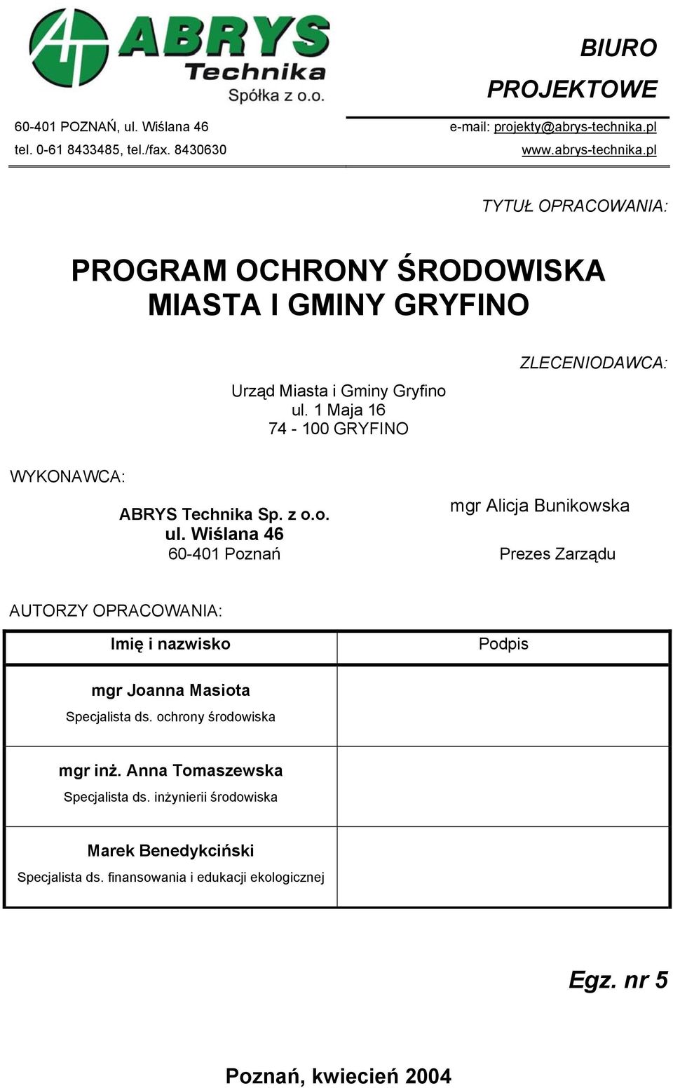 1 Maja 16 74-100 GRYFINO ZLECENIODAWCA: WYKONAWCA: ABRYS Technika Sp. z o.o. ul.